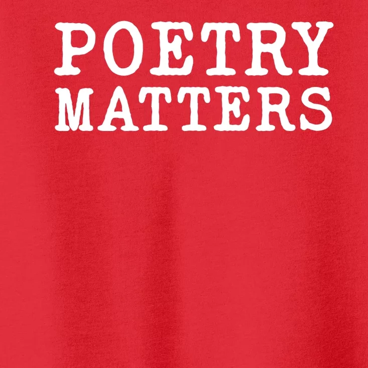 Poetry Matters Toddler T-Shirt