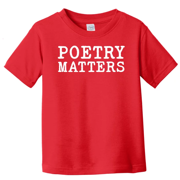 Poetry Matters Toddler T-Shirt