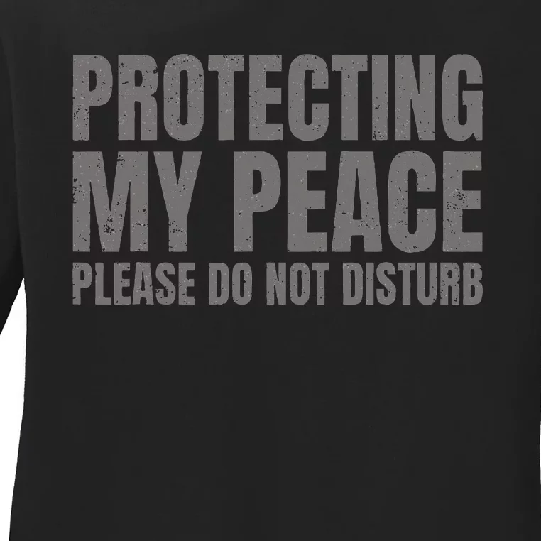 Protecting My Peace Please Do Not Disturb Ladies Long Sleeve Shirt