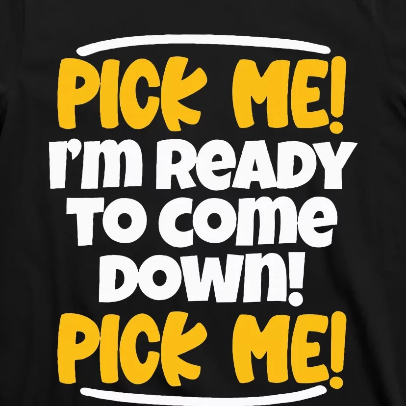 Pick Me Pick Me Funny Family Matching Gift T-Shirt