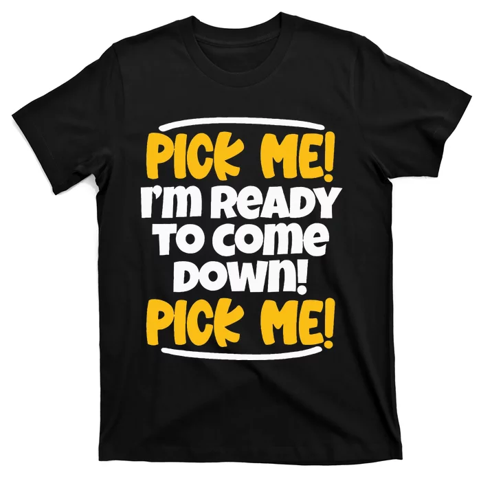 Pick Me Pick Me Funny Family Matching Gift T-Shirt