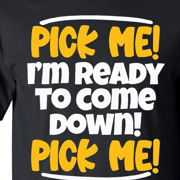 Pick Me Pick Me Funny Family Matching Gift Tall T-Shirt