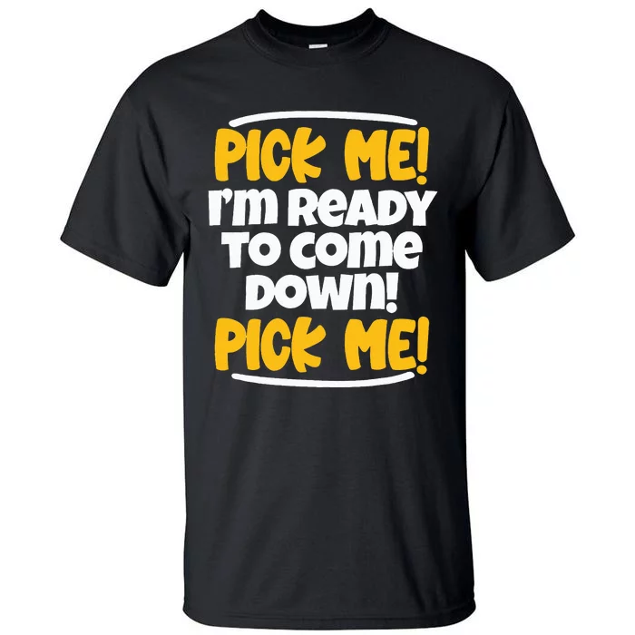 Pick Me Pick Me Funny Family Matching Gift Tall T-Shirt