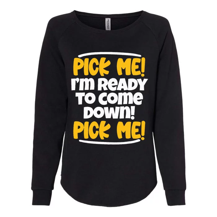 Pick Me Pick Me Funny Family Matching Gift Womens California Wash Sweatshirt