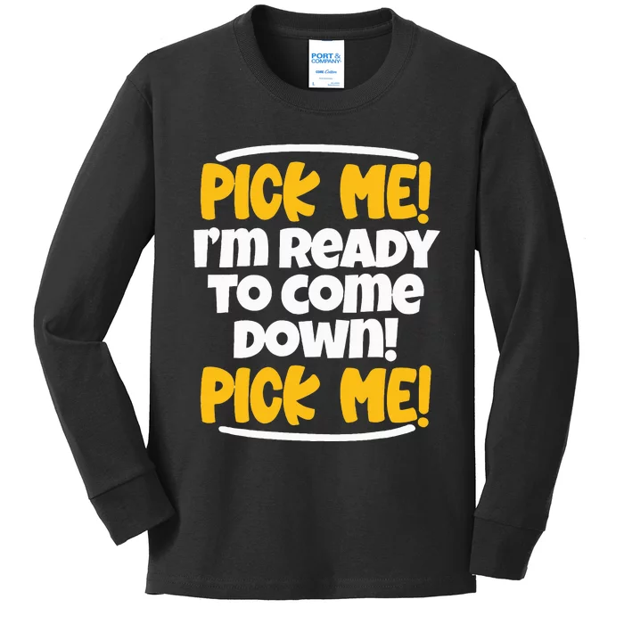 Pick Me Pick Me Funny Family Matching Gift Kids Long Sleeve Shirt