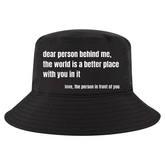 Positive Message Quote Dear Person Behind Me Love Cool Comfort Performance Bucket Hat