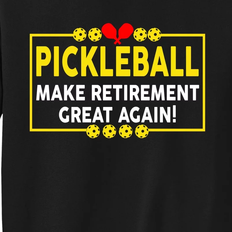 Pickleball Make Retirement Great Again Funny Pickleball For Dad Grandpa Sweatshirt