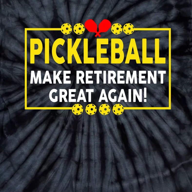 Pickleball Make Retirement Great Again Funny Pickleball For Dad Grandpa Tie-Dye T-Shirt