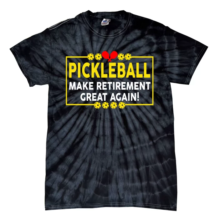 Pickleball Make Retirement Great Again Funny Pickleball For Dad Grandpa Tie-Dye T-Shirt