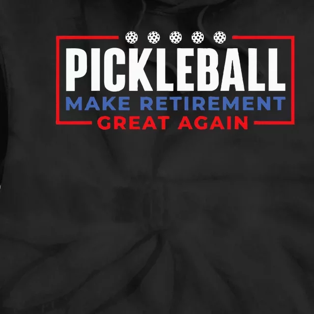 Pickleball Make Retirement Great Again Pickleball Player Tie Dye Hoodie