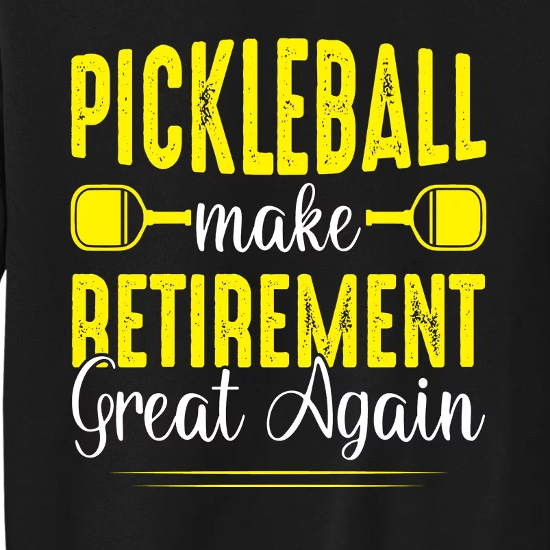 Pickleball Make Retirement Great Again Funny Pickleball Gift Sweatshirt