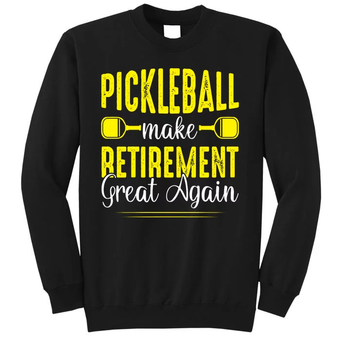 Pickleball Make Retirement Great Again Funny Pickleball Gift Sweatshirt