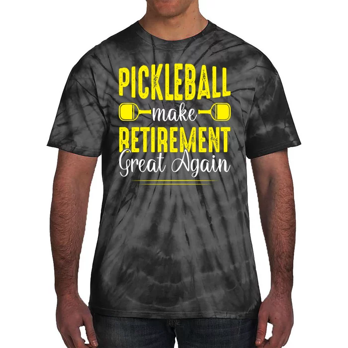 Pickleball Make Retirement Great Again Funny Pickleball Gift Tie-Dye T-Shirt