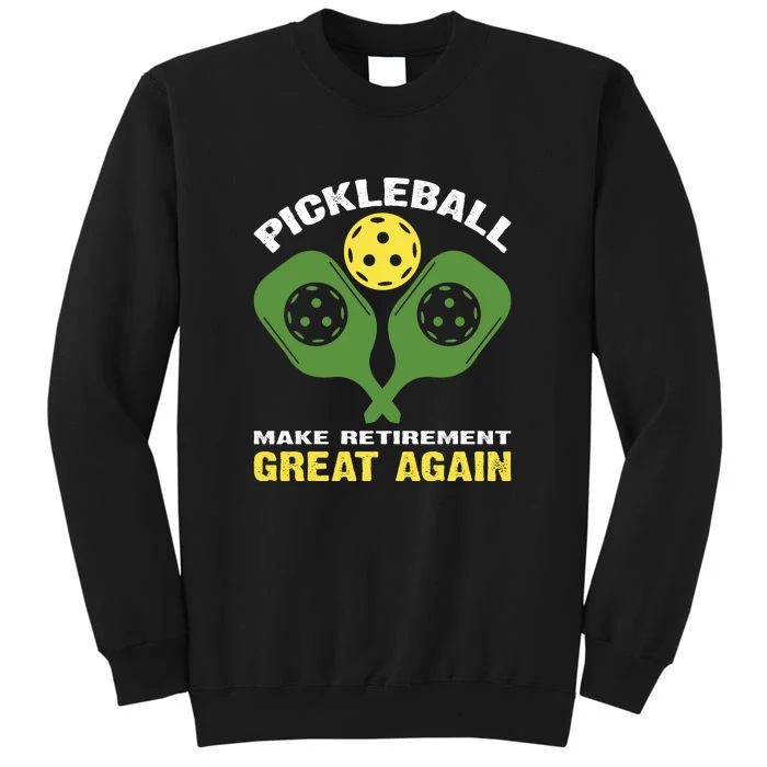 Pickleball Make Retirement Great Again Gift Pickleball Paddles Tall Sweatshirt