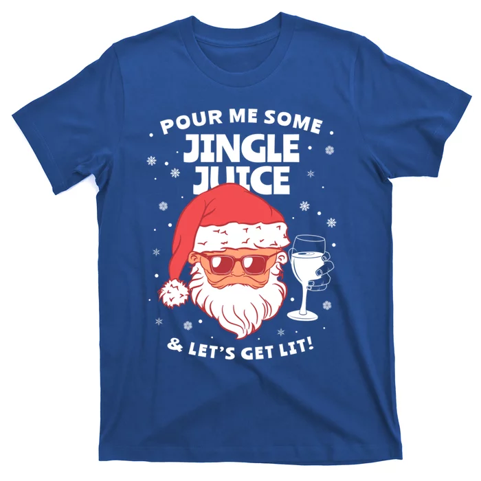 Pour Me Some Jingle Juice And LetS Get Lit Funny Christmas Gift T-Shirt