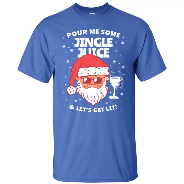 Pour Me Some Jingle Juice And LetS Get Lit Funny Christmas Gift Tall T-Shirt