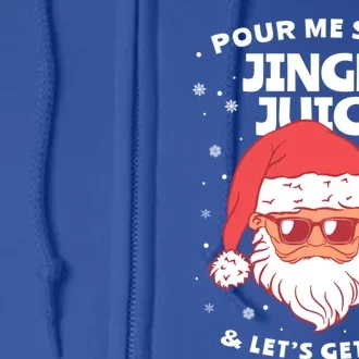 Pour Me Some Jingle Juice And LetS Get Lit Funny Christmas Gift Full Zip Hoodie