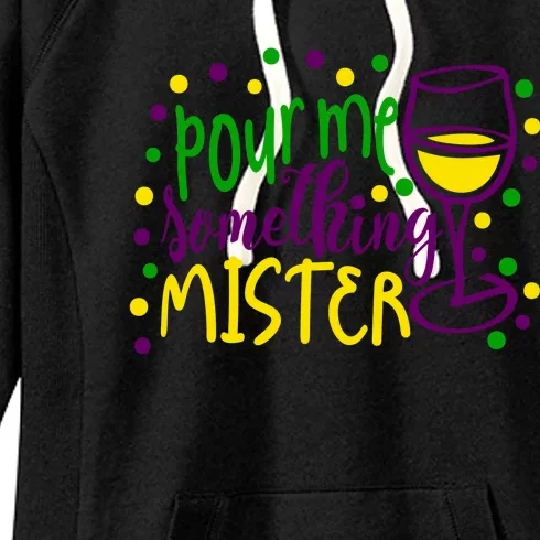 Pour Me Something Mister Mardi Gras Party Women's Fleece Hoodie