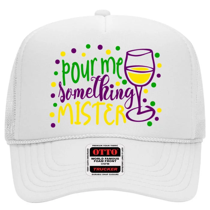 Pour Me Something Mister Mardi Gras Party High Crown Mesh Trucker Hat