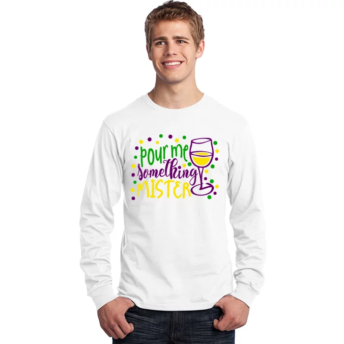 Pour Me Something Mister Mardi Gras Party Long Sleeve Shirt