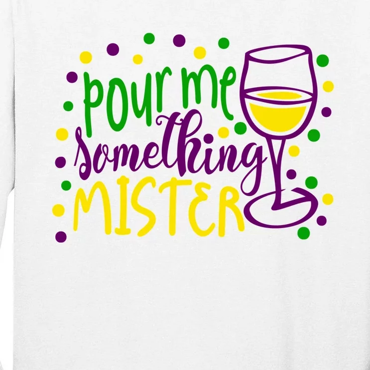 Pour Me Something Mister Mardi Gras Party Tall Long Sleeve T-Shirt