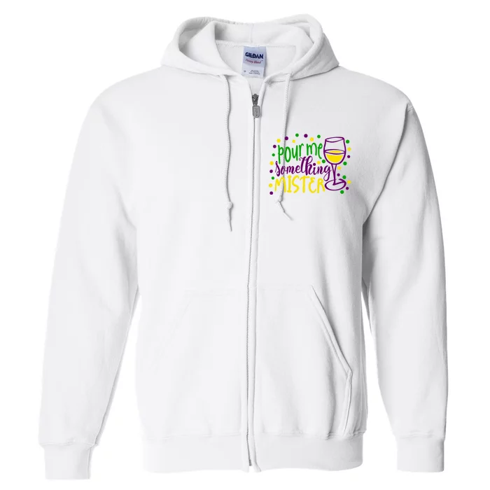 Pour Me Something Mister Mardi Gras Party Full Zip Hoodie