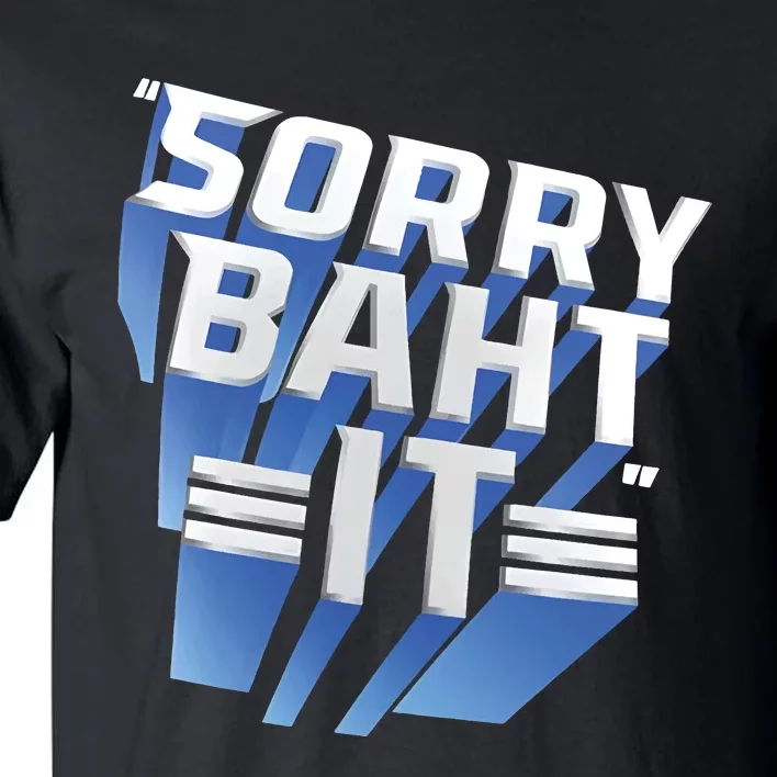 Pat Mcafee Sorry Baht It Tall T-Shirt