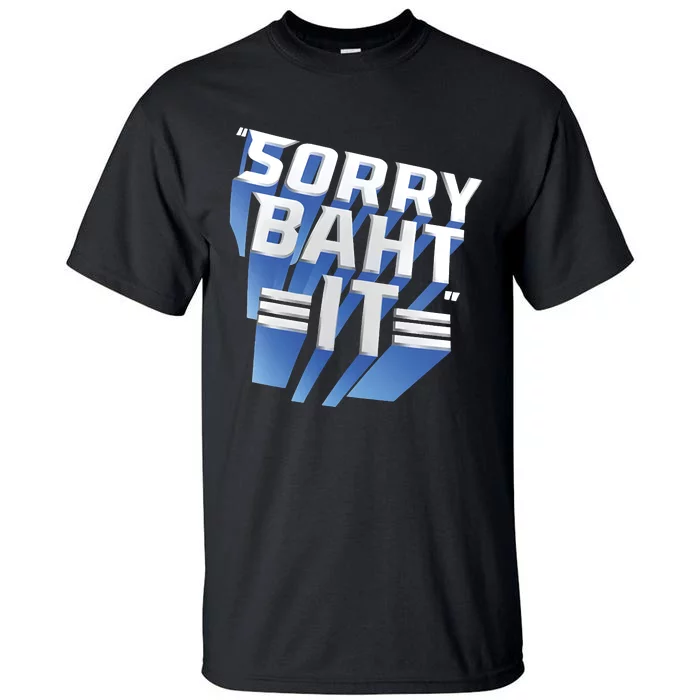 Pat Mcafee Sorry Baht It Tall T-Shirt