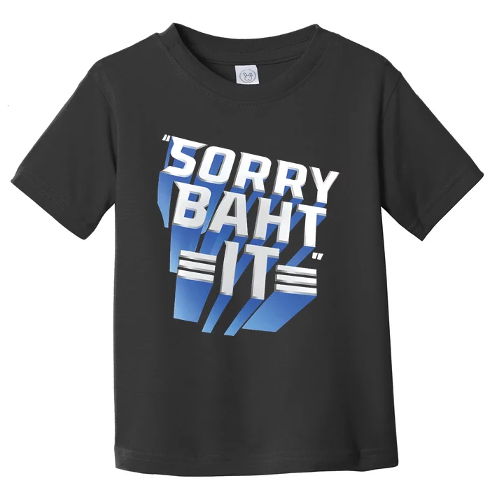 Pat Mcafee Sorry Baht It Toddler T-Shirt