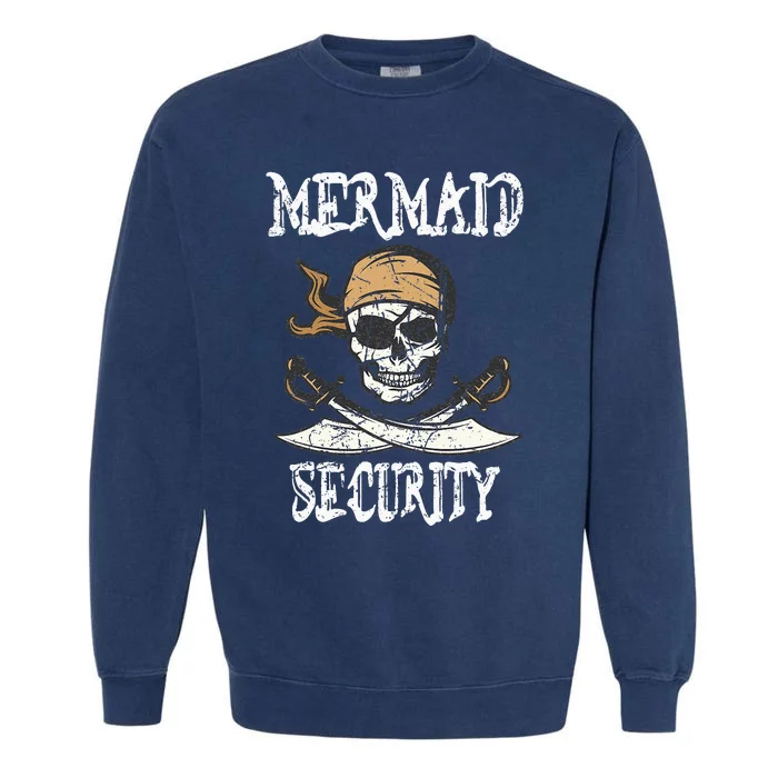 Pirate Mermaid Security Pirates & Mermaids Party Garment-Dyed Sweatshirt