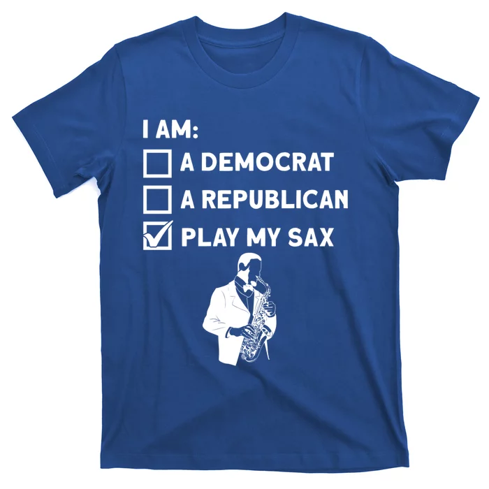 Play My Sax Funny Gift Saxophone Jazz Musician Sax Saxophonist Gift T-Shirt