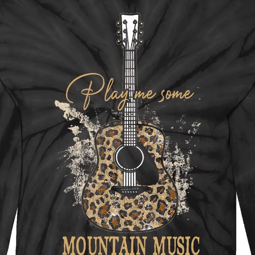 Play Me Some Mountain Music Classic Funny Guitar Tie-Dye Long Sleeve Shirt