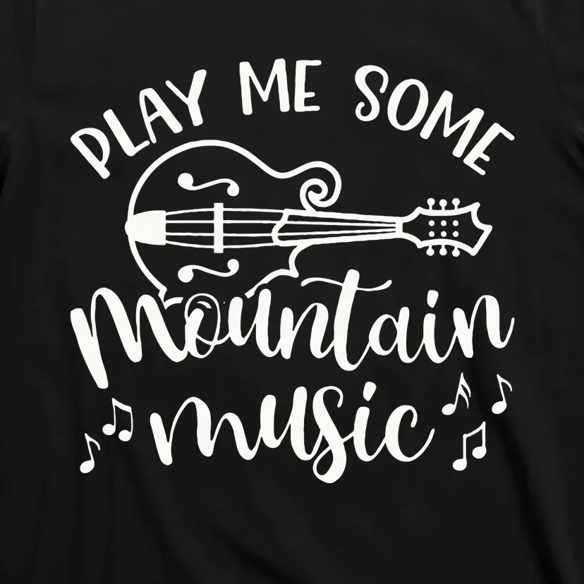 Play Me Some Mountain Music Mandolin Cute Southern Funny T-Shirt