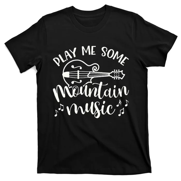 Play Me Some Mountain Music Mandolin Cute Southern Funny T-Shirt