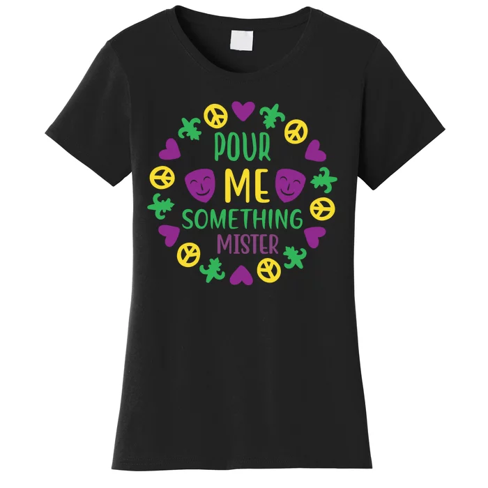 Pour Me Somthing Mister Women's T-Shirt