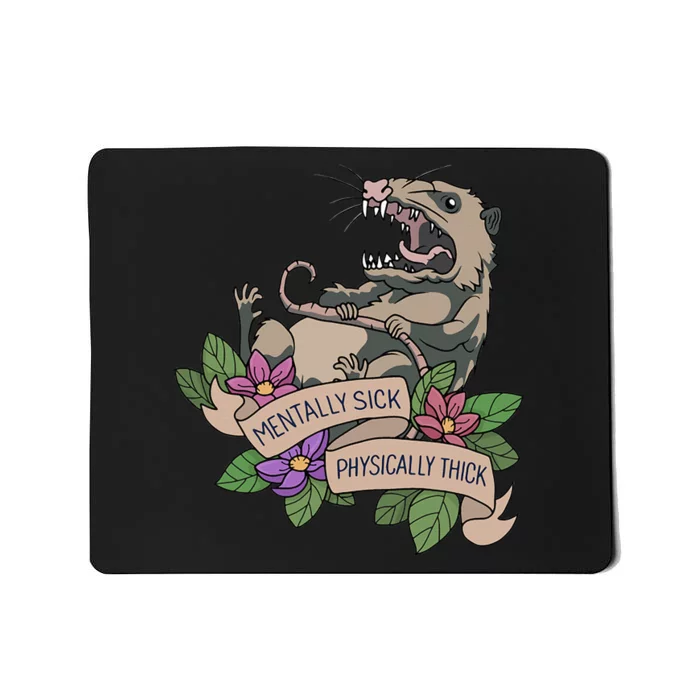 Possum Mentally Sick Physically Thick Mousepad