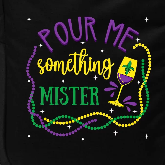 Pour Me Something Mister Mardi Gras Carnival Costume Gift Impact Tech Backpack