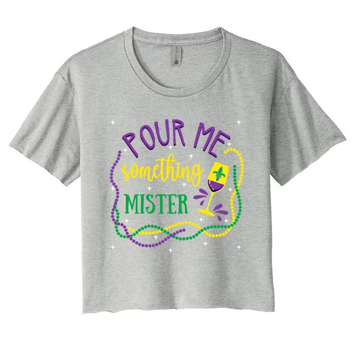 Pour Me Something Mister Mardi Gras Carnival Costume Gift Women's Crop Top Tee