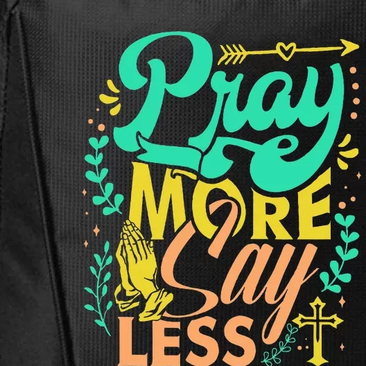 Pray More Say Less Christian City Backpack