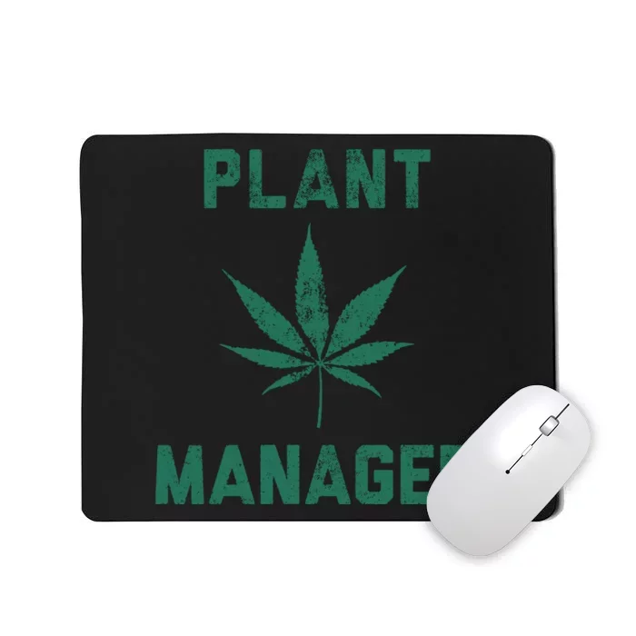 Plant Manager Sarcastic Weed Funny Marijuana Cannabis 420 Day Mousepad