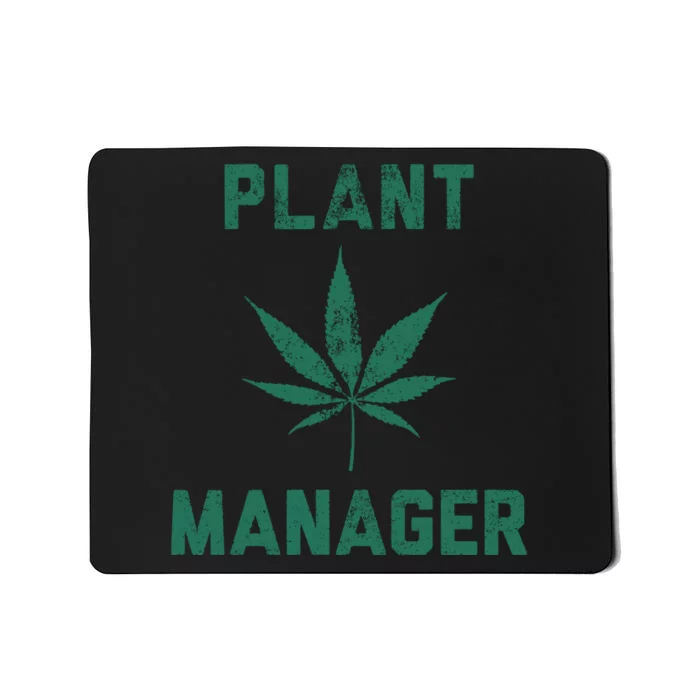 Plant Manager Sarcastic Weed Funny Marijuana Cannabis 420 Day Mousepad