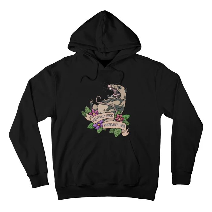 Possum Mentally Sick Physically Thick Hoodie