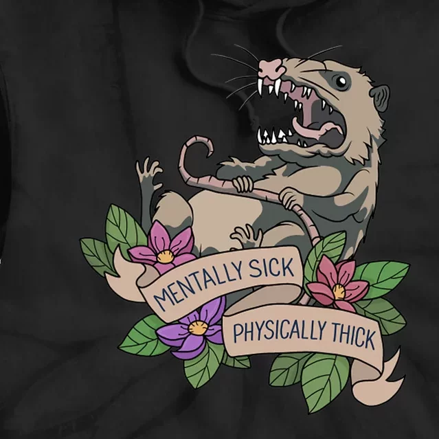 Possum Mentally Sick Physically Thick Tie Dye Hoodie