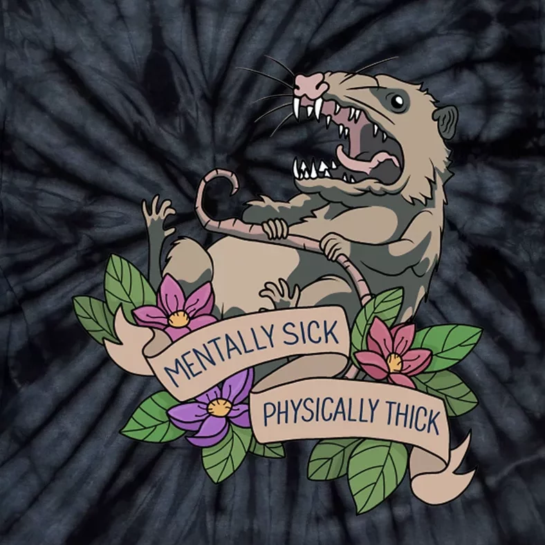 Possum Mentally Sick Physically Thick Tie-Dye T-Shirt