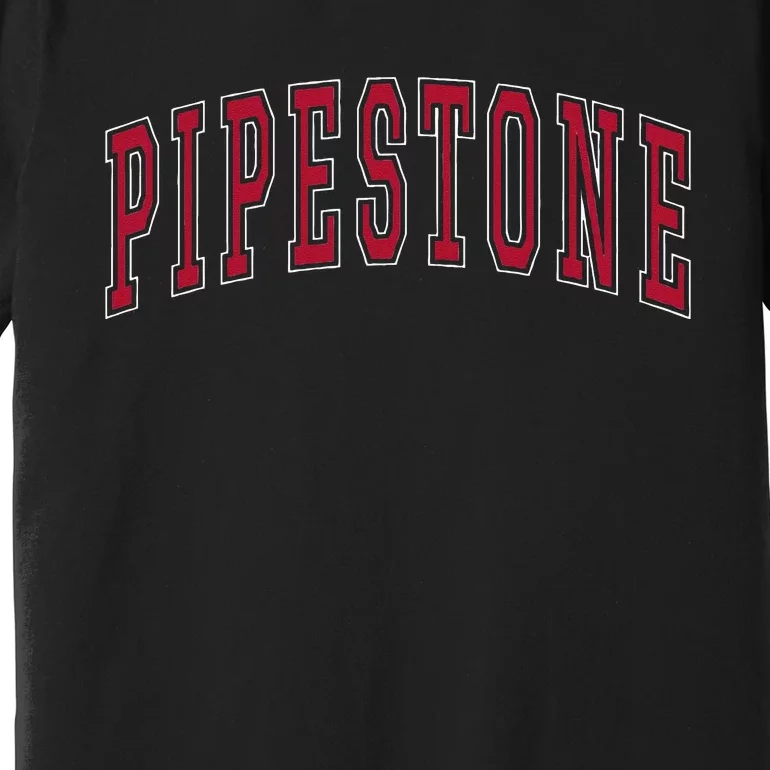 Pipestone Minnesota Souvenir College Style Red Text Premium T-Shirt