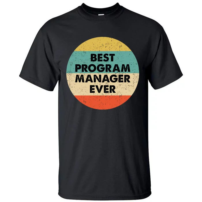 Program Manager Shirt | Best Program Manager Ever Long Sleeve TShirt Tall T-Shirt