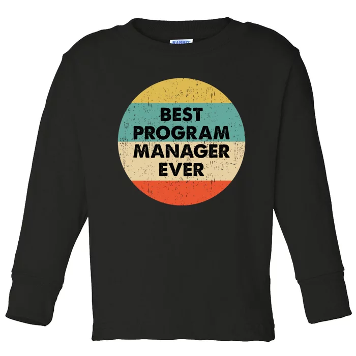 Program Manager Shirt | Best Program Manager Ever Long Sleeve TShirt Toddler Long Sleeve Shirt