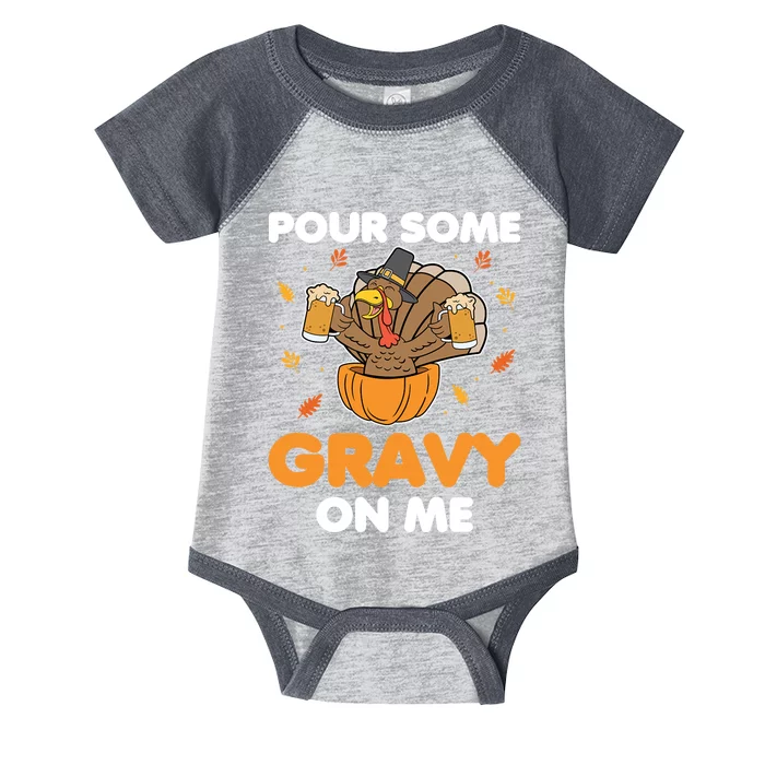 Pour Me Some Gravy On Me Beer Turkey Thanksgiving Infant Baby Jersey Bodysuit