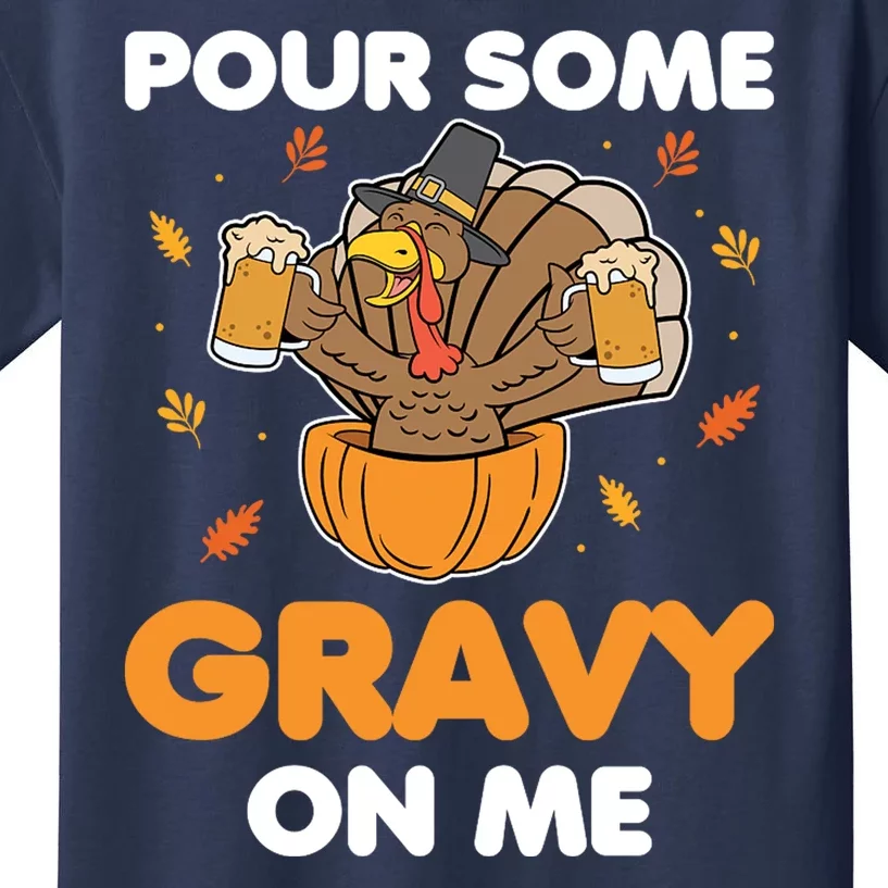 Pour Me Some Gravy On Me Beer Turkey Thanksgiving Kids T-Shirt