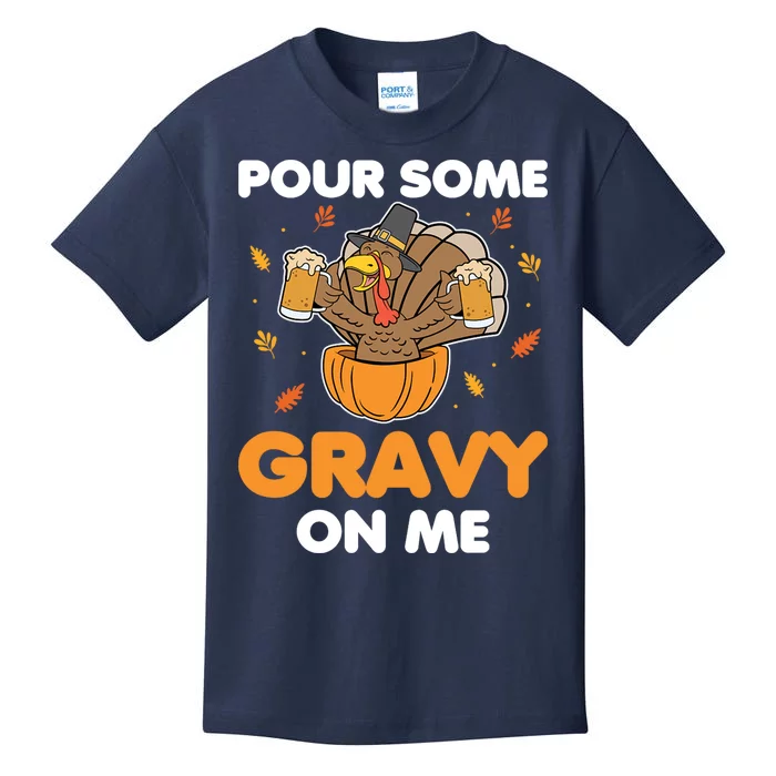 Pour Me Some Gravy On Me Beer Turkey Thanksgiving Kids T-Shirt